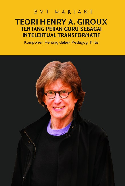 Teori Henry A. Giroux tentang Peran Guru
sebagai IntelektualTransformatif
( Komponen Penting dalam Pedagogi Kritis )